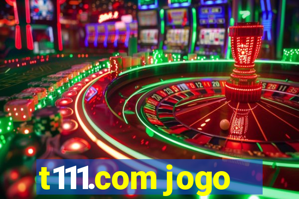 t111.com jogo